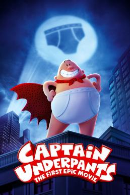 ดูหนังออนไลน์ฟรี Captain Underpants The First Epic Movie กัปตันกางเกงใน