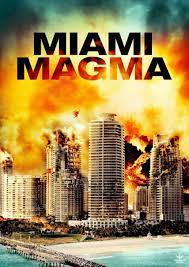 ดูหนังออนไลน์ฟรี Miami Magma (2011) มหาวิบัติลาวาถล่มเมือง