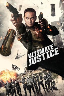 ดูหนังออนไลน์ Ultimate Justice (2017) สุดยอดความยุติธรรม